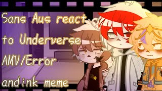 Sans Aus React To Underverse AMV And an Ink and Error meme Cream Errorink angst Not canon [upl. by Selassie]