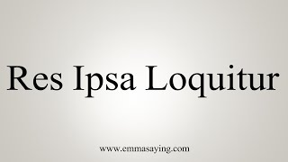 How To Say Res Ipsa Loquitur [upl. by Glennis771]