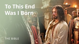 Jesus Christ  To This End Was I Born  The Bible [upl. by Ettenim949]