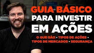 GUIA BÁSICO PRA INVESTIR EM AÇÕES TUDO que você PRECISA SABER antes de investir em AÇÕES [upl. by Cletus]