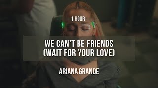 1 hour Ariana Grande  we cant be friends wait for your love  Lyrics [upl. by Riki]