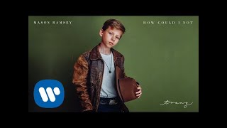 Mason Ramsey  How Could I Not Official Audio [upl. by Ytima]