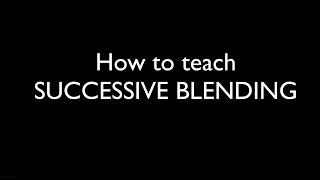 How to teach successive blending [upl. by Herahab935]