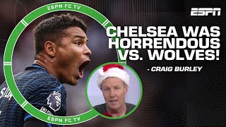 Chelsea was HORRENDOUS against Wolves  Craig Burley on 21 loss  ESPN FC [upl. by Hujsak936]