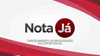 NotaJá  Cancelamento ou Inutilização de Cupons Fiscais [upl. by Oterol399]