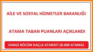 8000 ATAMA EN KÜÇÜK PUANLARI  AİLE BAKANLIĞI ATAMA PUANLARI AÇIKLANDI HANGİ BÖLÜM KAÇLA ATANDI [upl. by Kadner]