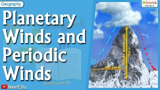 Planetary Winds and Periodic Winds  Geography  iKen  iKenEdu  iKenApp [upl. by Eindys397]