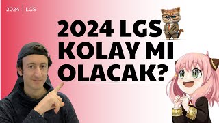 2024 LGS KOLAY MI OLACAK [upl. by Enovahs]