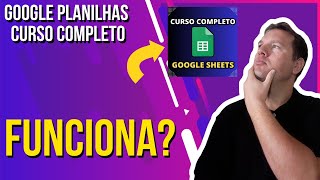 Google Planilhas  Curso Completo FUNCIONA É BOM VALE A PENA [upl. by Pilihp]