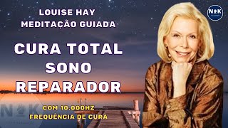 Louise Hay Meditação Guiada para Cura total e Sono Reparador Com 10000HZ Frequência de Cura [upl. by Nylirehs]