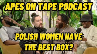 POLISH WOMEN GOT THE BEST BOX FT VUJ  APES ON TAPE PODCAST 062 [upl. by Leahcir164]