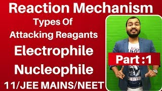 Organic Chemistry  Reaction Mechanism 01  Types of Attacking Reagants  Electrophile n Nucleophile [upl. by Goodyear490]