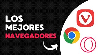 Los Mejores Navegadores que Puedes Usar [upl. by Lodge]