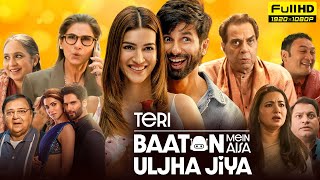 Teri Baaton Mein Aisa Uljha Jiya Full Movie 2024  Shahid Kapoor Kriti Sanon  HD Facts amp Review [upl. by Etep]