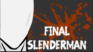 Final 2  Slenderman [upl. by Fasta]