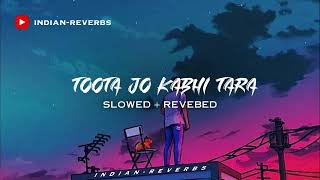 Toota Jo Kabhi Taara SlowedREVERBED [upl. by Eeruhs]