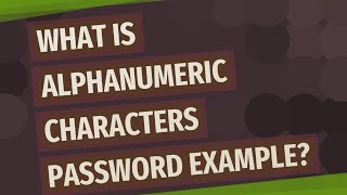 What is alphanumeric characters password example [upl. by Fisoi]