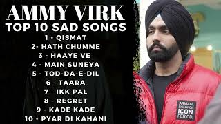 Ammy Virk Top 10 Sad Songs  AMMY VIRK  Sad Punjabi Songs  MY LOFI [upl. by Skrap]