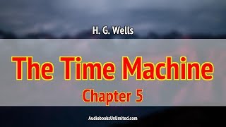 The Time Machine Audiobook Chapter 5 [upl. by Anadal557]