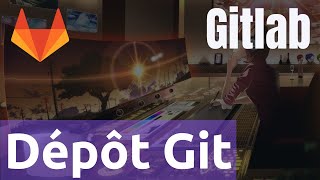 GITLAB  2 Dépôt GIT [upl. by Swamy329]