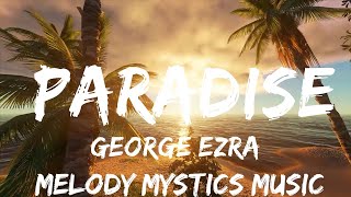 George Ezra  Paradise Lyrics  30mins with Chilling music [upl. by Knudson]