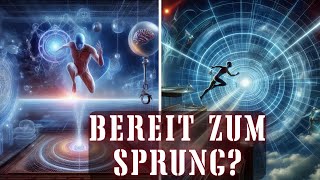 Quantensprünge des Bewusstseins Bereit zum Sprung [upl. by Baalbeer]