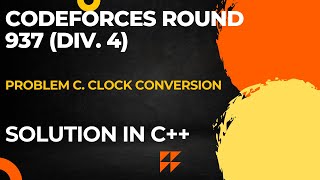 Codeforces Round 937 Div 4 Problem C Clock Conversion Full Solution In C [upl. by Emilio]