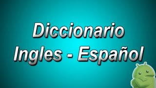 Diccionario Ingles a Español y Español a Ingles para Android [upl. by Onateyac81]