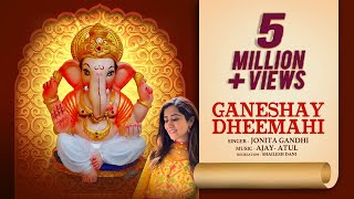 Ganeshay Dheemahi  Ganesh Songs Aarti Mantra  Jonita Gandhi Ajay  Atul Shailesh Dani [upl. by Ainocal]