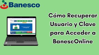 Cómo Recuperar Usuario y Clave de Banesco Online 2024 CARALBERZ [upl. by Vassar923]