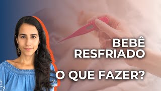 Bebê Resfriado  O que fazer DICAS FUNDAMENTAIS [upl. by Norris]