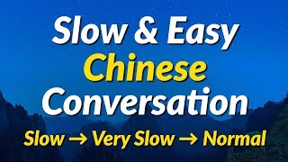 Slow amp Easy Chinese Conversation Practice Mandarin Chinese [upl. by Shaver]