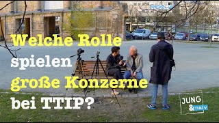 Über die Rolle großer Konzerne bei TTIP [upl. by Ynaitirb875]