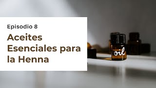 Episodio 8 Los Aceites Esenciales para la henna [upl. by Favien]