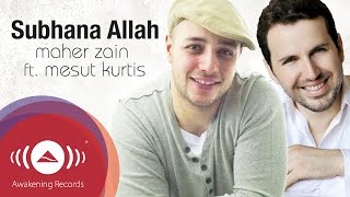 Maher Zain feat Mesut Kurtis  Subhana Allah  Official Lyric Video [upl. by Dunning]