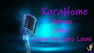 Karaoke  Rétine  Amir Cover By Caro Leoni [upl. by Kral53]