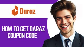 Daraz Promo Codes for 2024  How to get Daraz Coupon Codes [upl. by Norrehc4]