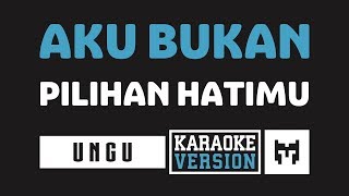 Karaoke  Ungu  Aku Bukan Pilihan Hatimu [upl. by Ade]