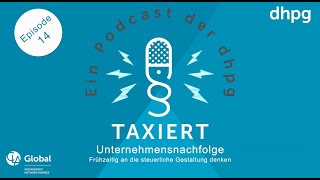 Episode 14 Unternehmensnachfolge  frühzeitig an die steuerliche Gestaltung denken [upl. by Herrick]