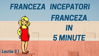 Franceza in 5 minute  Curs franceza incepatori online 2019  Lectia 3 [upl. by Cartie592]