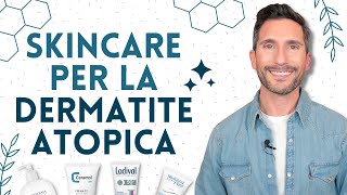 SKINCARE PER LA DERMATITE ATOPICA [upl. by Laius252]