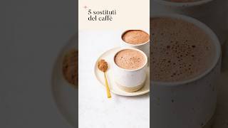 5 SOSTITUTI DEL CAFFE ☕️ shorts [upl. by Turro]