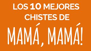 Los 10 mejores chistes de MAMÁ MAMÁ  Chistes buenos [upl. by Larrad]