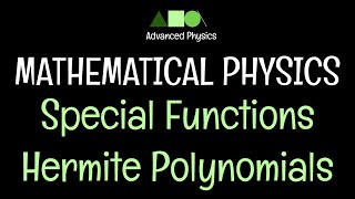 Mathematical Physics Special Functions Hermite Polynomials 1 [upl. by Qifahs612]