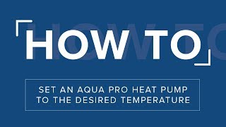 How to set your Aqua Pro Heat Pump [upl. by Hna]