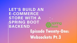 Let’s Build an ECommerce Store with a Spring Boot Backend  Episode 21 Websockets Pt 3 [upl. by Botti]