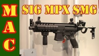 SIG MPX Sub Machine Gun  SHOT Show 2013 [upl. by Cissej174]