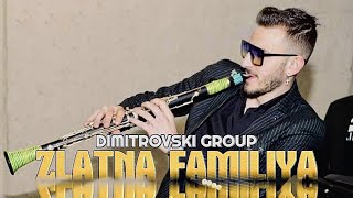 DIMITROVSKI GROUP  ZLATNA FAMILIYA [upl. by Leonora]