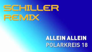 schiller remix  polarkreis 18  allein allein [upl. by Htebizile]