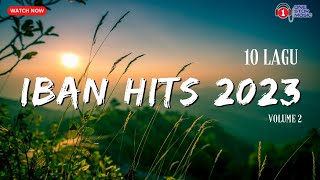 10 Lagu Iban Hits 2023 Volume 2 [upl. by Munn691]